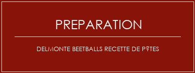 Réalisation de Delmonte Beetballs Recette de pâtes Recette Indienne Traditionnelle