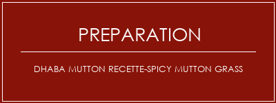 Réalisation de Dhaba Mutton Recette-Spicy Mutton Grass Recette Indienne Traditionnelle