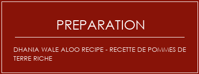 Réalisation de Dhania Wale Aloo Recipe - Recette de pommes de terre riche Recette Indienne Traditionnelle