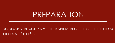 Réalisation de Doddapatre Soppina Chitranna Recette (Rice de thym indienne épicée) Recette Indienne Traditionnelle