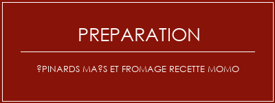 Réalisation de Épinards maïs et fromage recette momo Recette Indienne Traditionnelle