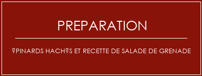 Réalisation de Épinards hachés et recette de salade de grenade Recette Indienne Traditionnelle