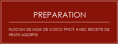 Réalisation de Flocon de noix de coco épicé avec recette de fruits assortis Recette Indienne Traditionnelle