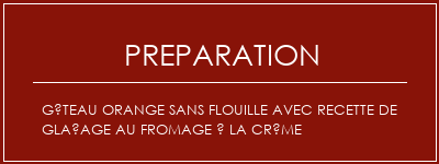 Réalisation de Gâteau orange sans flouille avec recette de glaçage au fromage à la crème Recette Indienne Traditionnelle