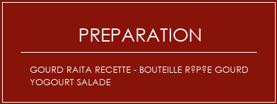 Réalisation de Gourd Raita Recette - Bouteille râpée Gourd Yogourt Salade Recette Indienne Traditionnelle