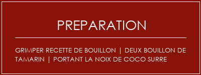 Réalisation de Grimper recette de bouillon | Deux bouillon de tamarin | Portant la noix de coco surre Recette Indienne Traditionnelle