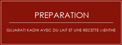 Réalisation de Gujarati Kadhi avec du lait et une recette menthe Recette Indienne Traditionnelle