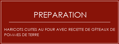 Réalisation de Haricots cuites au four avec recette de gâteaux de pommes de terre Recette Indienne Traditionnelle