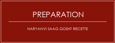 Réalisation de Haryanvi Saag Gosht Recette Recette Indienne Traditionnelle