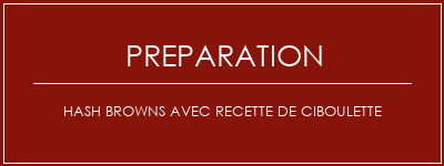 Réalisation de Hash Browns avec recette de ciboulette Recette Indienne Traditionnelle