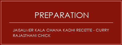 Réalisation de Jaisalmer Kala Chana Kadhi Recette - Curry Rajasthani Chick Recette Indienne Traditionnelle