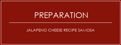 Réalisation de Jalapeno Cheese Recipe Samosa Recette Indienne Traditionnelle