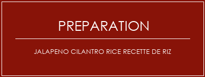 Réalisation de Jalapeno Cilantro Rice recette de riz Recette Indienne Traditionnelle