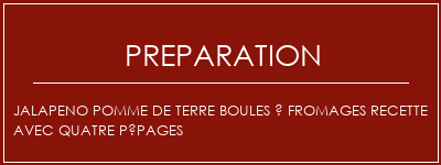 Réalisation de Jalapeno Pomme de terre Boules à fromages Recette avec quatre pépages Recette Indienne Traditionnelle