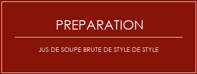 Réalisation de Jus de soupe brute de style de style Recette Indienne Traditionnelle