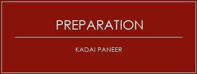 Réalisation de Kadai Paneer Recette Indienne Traditionnelle