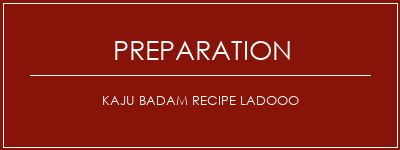 Réalisation de Kaju Badam Recipe Ladooo Recette Indienne Traditionnelle