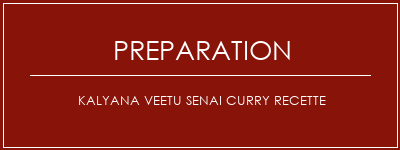 Réalisation de Kalyana Veetu Senai Curry Recette Recette Indienne Traditionnelle