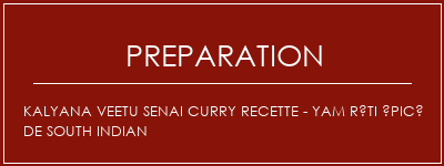 Réalisation de Kalyana Veetu Senai Curry Recette - Yam rôti épicé de South Indian Recette Indienne Traditionnelle