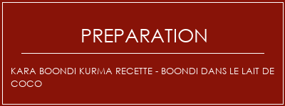 Réalisation de Kara Boondi Kurma Recette - Boondi dans le lait de coco Recette Indienne Traditionnelle