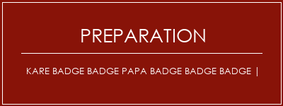 Réalisation de Kare badge badge papa badge badge badge | Recette Indienne Traditionnelle