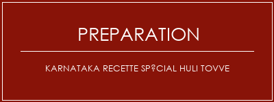 Réalisation de Karnataka Recette spécial Huli Tovve Recette Indienne Traditionnelle