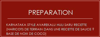 Réalisation de Karnataka Style Avarekalu Huli Saru Recette (haricots de terrain dans une recette de sauce à base de noix de coco) Recette Indienne Traditionnelle