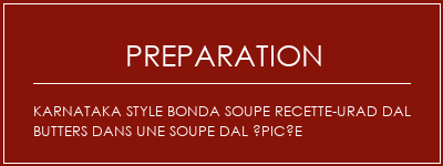 Réalisation de Karnataka Style Bonda Soupe Recette-Urad Dal Butters dans une soupe dal épicée Recette Indienne Traditionnelle