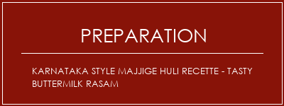 Réalisation de Karnataka Style Majjige Huli Recette - Tasty Buttermilk Rasam Recette Indienne Traditionnelle