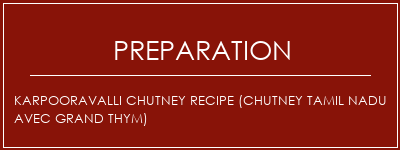 Réalisation de Karpooravalli Chutney Recipe (Chutney Tamil Nadu avec grand thym) Recette Indienne Traditionnelle