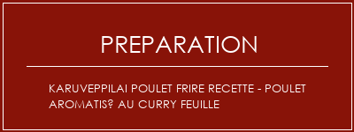 Réalisation de Karuveppilai poulet frire recette - poulet aromatisé au curry feuille Recette Indienne Traditionnelle