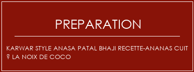 Réalisation de Karwar Style Anasa Patal Bhaji Recette-ananas cuit à la noix de coco Recette Indienne Traditionnelle