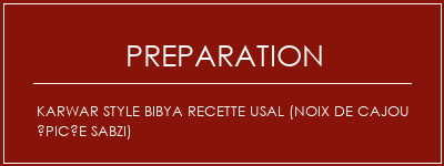 Réalisation de Karwar Style Bibya Recette USAL (Noix de cajou épicée Sabzi) Recette Indienne Traditionnelle