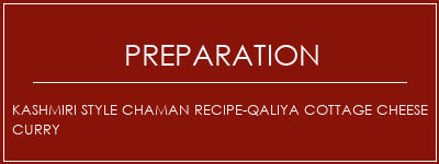 Réalisation de Kashmiri Style Chaman Recipe-Qaliya Cottage Cheese Curry Recette Indienne Traditionnelle