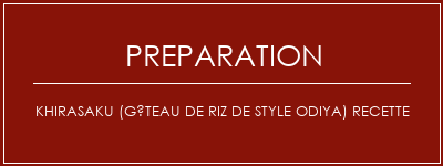 Réalisation de Khirasaku (gâteau de riz de style Odiya) Recette Recette Indienne Traditionnelle