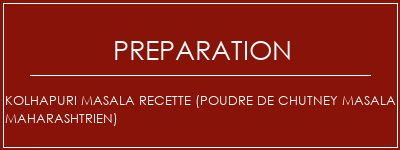 Réalisation de Kolhapuri Masala Recette (poudre de chutney masala maharashtrien) Recette Indienne Traditionnelle