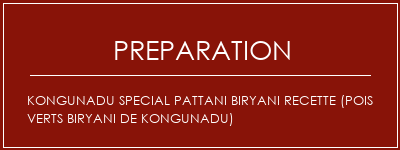 Réalisation de Kongunadu Special Pattani Biryani Recette (pois verts Biryani de Kongunadu) Recette Indienne Traditionnelle