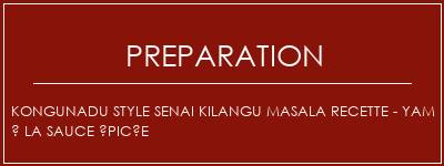 Réalisation de Kongunadu Style Senai Kilangu Masala Recette - Yam à la sauce épicée Recette Indienne Traditionnelle