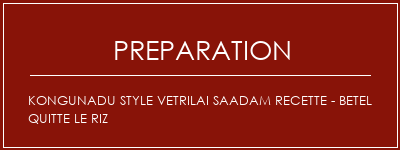 Réalisation de Kongunadu Style Vetrilai Saadam Recette - Betel quitte le riz Recette Indienne Traditionnelle