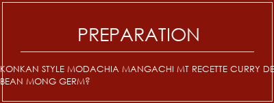 Réalisation de Konkan style modachia mangachi mt recette curry de bean mong germé Recette Indienne Traditionnelle