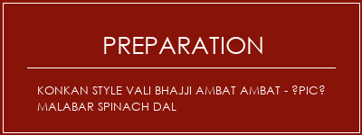 Réalisation de Konkan Style Vali Bhajji Ambat Ambat - Épicé Malabar Spinach Dal Recette Indienne Traditionnelle