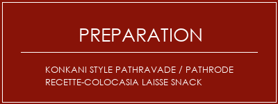 Réalisation de Konkani Style Pathravade / Pathrode Recette-Colocasia Laisse Snack Recette Indienne Traditionnelle