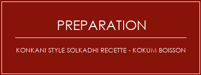 Réalisation de KONKANI Style Solkadhi Recette - Kokum Boisson Recette Indienne Traditionnelle