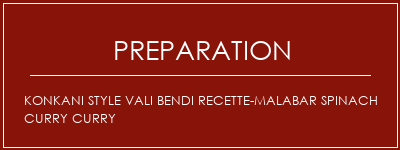 Réalisation de Konkani Style Vali Bendi Recette-Malabar Spinach Curry Curry Recette Indienne Traditionnelle