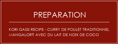 Réalisation de Kori Gassi Recipe - Curry de poulet traditionnel mangaloré avec du lait de noix de coco Recette Indienne Traditionnelle