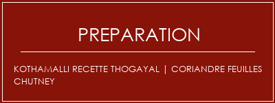 Réalisation de Kothamalli Recette Thogayal | Coriandre feuilles chutney Recette Indienne Traditionnelle