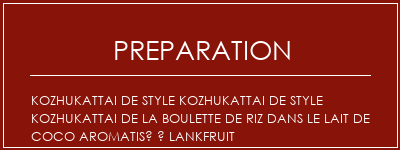 Réalisation de Kozhukattai de style kozhukattai de style Kozhukattai de la boulette de riz dans le lait de coco aromatisé à lankfruit Recette Indienne Traditionnelle