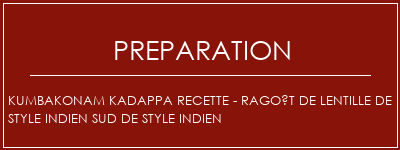 Réalisation de Kumbakonam Kadappa Recette - Ragoût de lentille de style indien sud de style indien Recette Indienne Traditionnelle