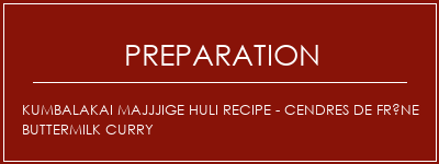 Réalisation de Kumbalakai Majjjige Huli Recipe - Cendres de frêne Buttermilk Curry Recette Indienne Traditionnelle