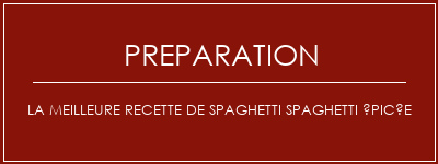 Réalisation de La meilleure recette de spaghetti spaghetti épicée Recette Indienne Traditionnelle